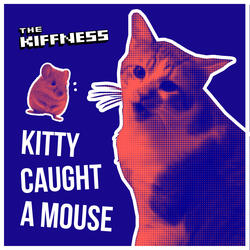 Kitty Caught a Mouse