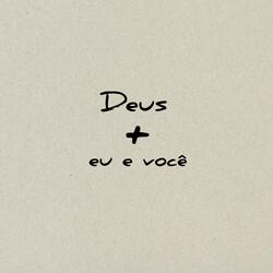 Deus + Eu e Você