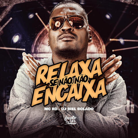 Relaxa Se Não Não Encaixa