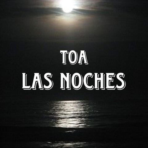 Toa las Noches