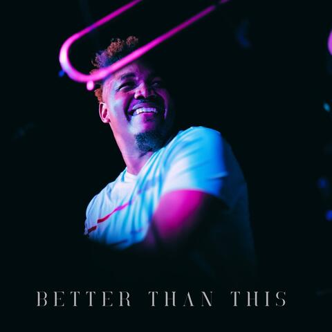 Better Than This