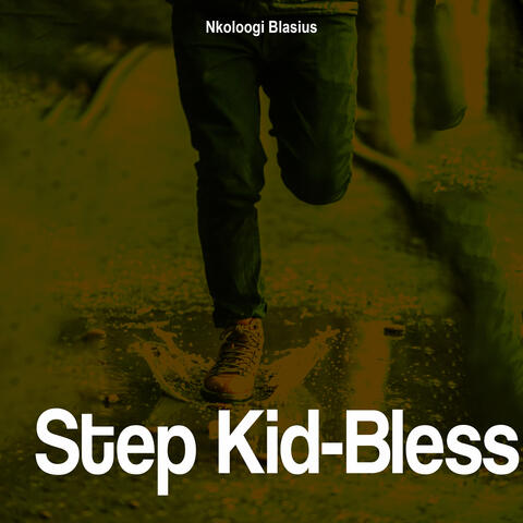Step Kid-Bless