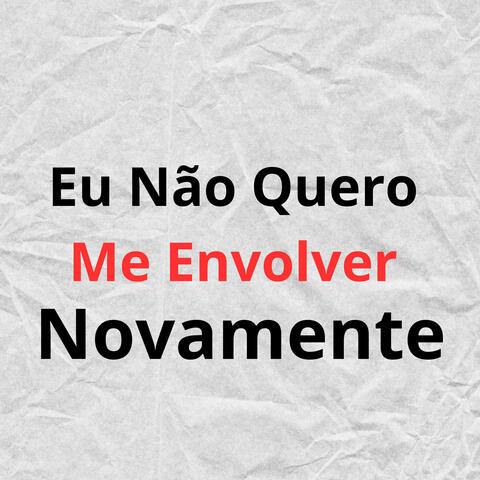 Eu Não Quero Me Envolver