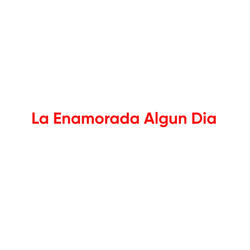 La Enamorada Algun Dia