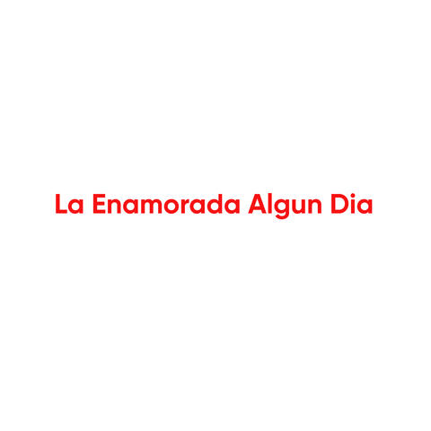 La Enamorada Algun Dia