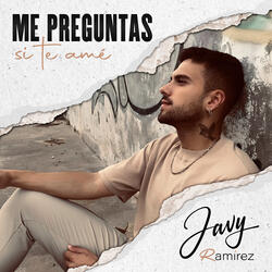 Me Preguntas Si Te Amé