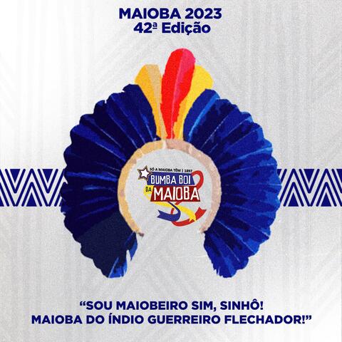 Sou Maiobeiro Sim, Sinhô ! Maioba do Indio Guerreiro Flechador.