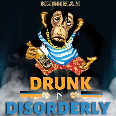 Drunk N Disorderly