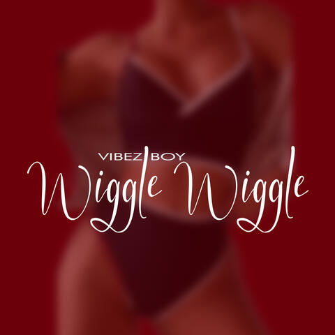 Wiggle Wiggle