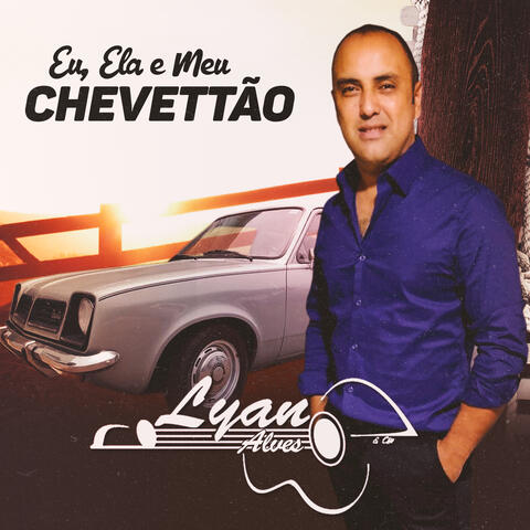 Eu, Ela e Meu Chevettão