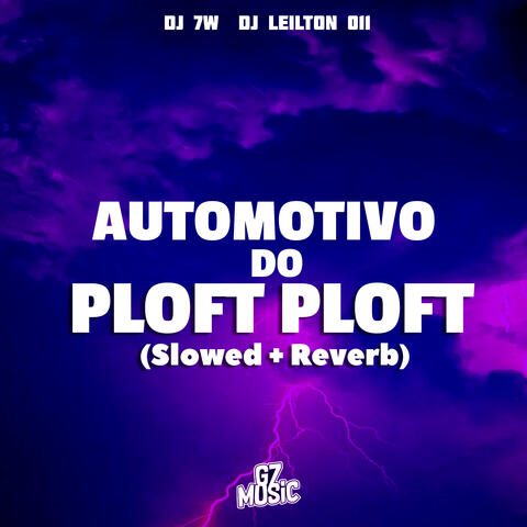 Automotivo do Ploft Ploft (Slowed + Reverb)