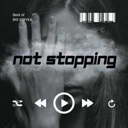 Not Stopping