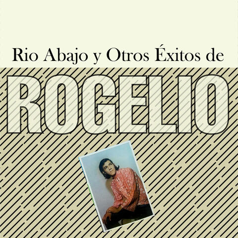 Rio Abajo y Otros Éxitos de Rogelio