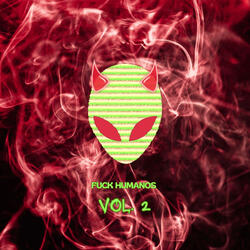 Fuck Humanos, Vol. 2
