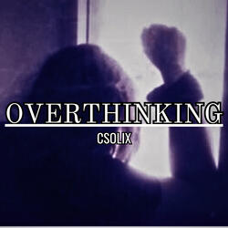 Overthinking