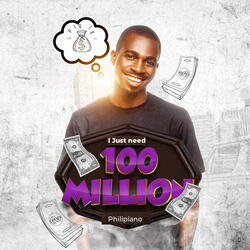 I Just Need 100Million