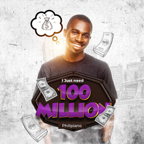 I Just Need 100Million