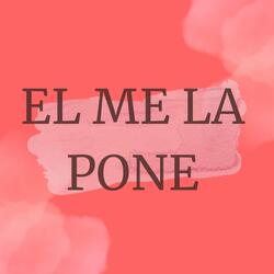 El Me la Pone