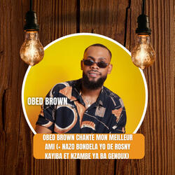 Obed Brown Chante Mon Meilleur Ami (+ Nazo Bondela Yo de Rosny Kayiba et Nzambe Ya Ba Genoux)