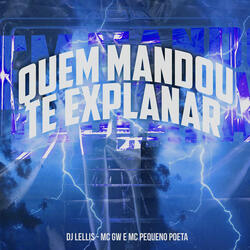 Quem Mandou Te Explanar