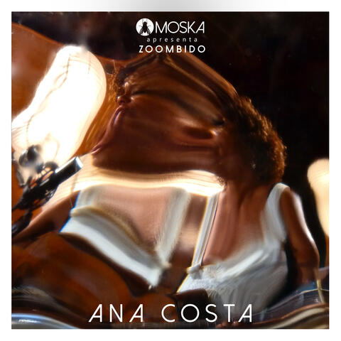 Moska Apresenta Zoombido: Ana Costa