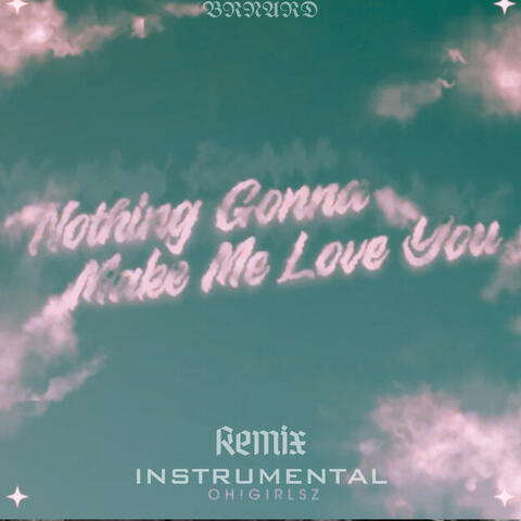 Nothing Gonna Make Me Love You