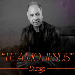 Te Amo Jesus