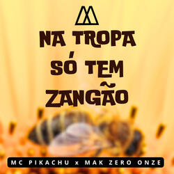 Na Tropa Só Tem Zangão