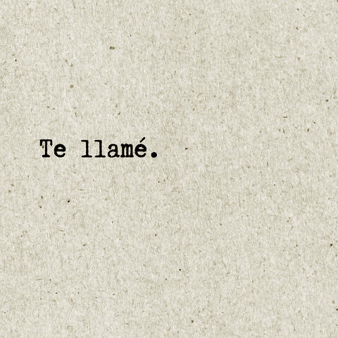 Te Llamé