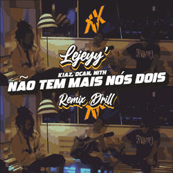 Não Tem Mais Nós Dois (Remix Drill)