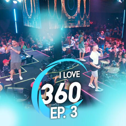 I Love 360, Ep. 3