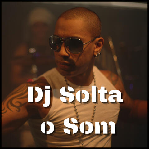 Dj Solta o Som