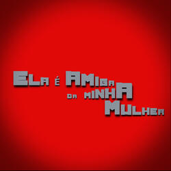Ela É Amiga da Minha Mulher