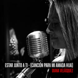 Estar Junto a Ti - (Canción para Mi Amada Hija)