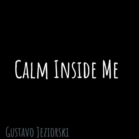 Calm Inside Me