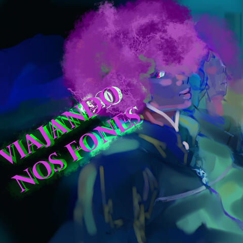 Viajando nos Fones