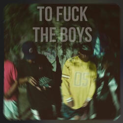 To Fuck The Boys