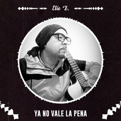 Ya No Vale la Pena
