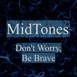 Don't Worry, Be Brave