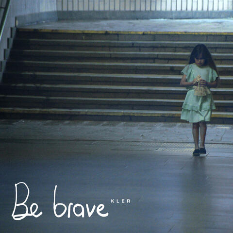 Be Brave