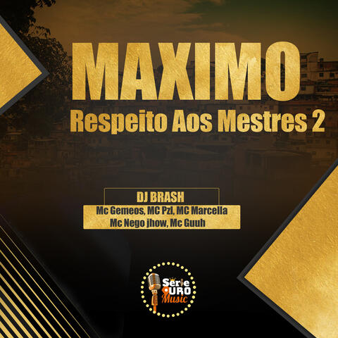 Maximo Respeito aos Mestres 2