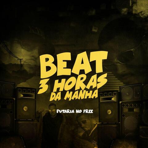 Beat 3 Horas da Manha Putaria no Free