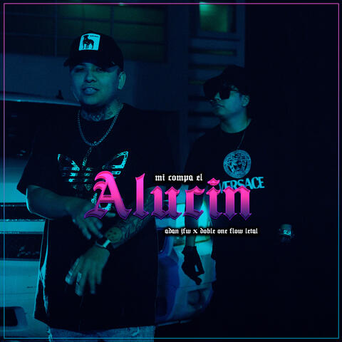 Mi Compa el Alucin