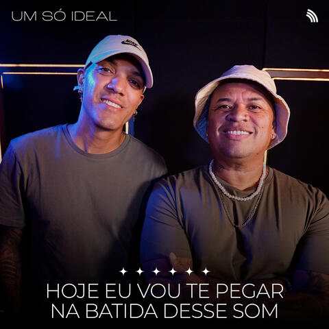 Hoje Eu Vou Te Pegar / Na Batida Desse Som