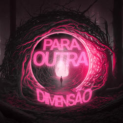 Para Outra Dimensão