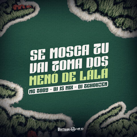 Se Mosca Tu Vai Toma dos Menor de Lalá