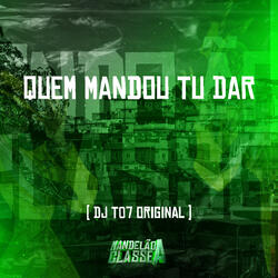 Quem Mandou Tu Dar
