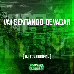 Vai Sentando Devagar