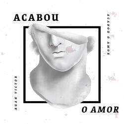 Acabou o Amor