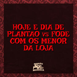 Hoje É Dia de Plantão Vs Fode Com os Menor da Loja
